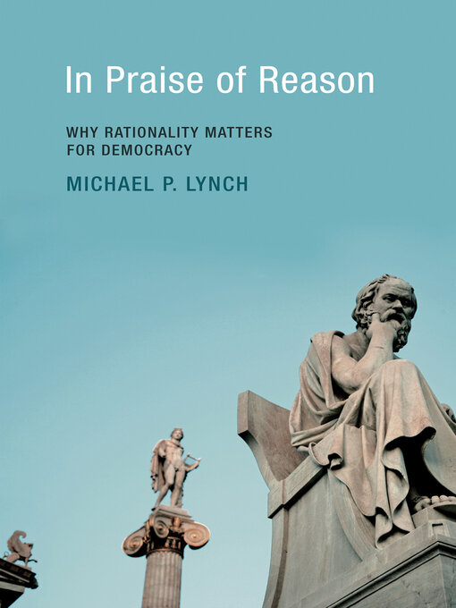 Title details for In Praise of Reason by Michael P. Lynch - Available